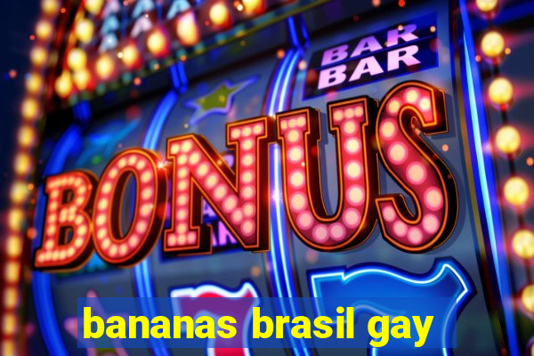 bananas brasil gay